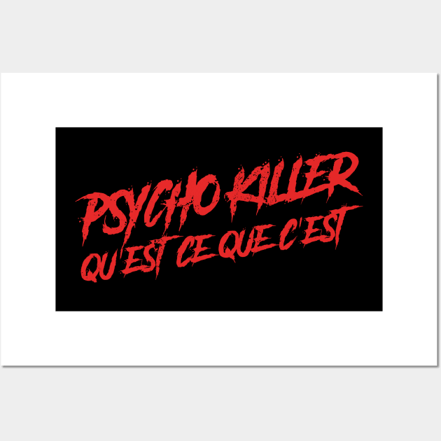 Psycho Killer, Qu'est-ce que c'est Wall Art by GusDynamite